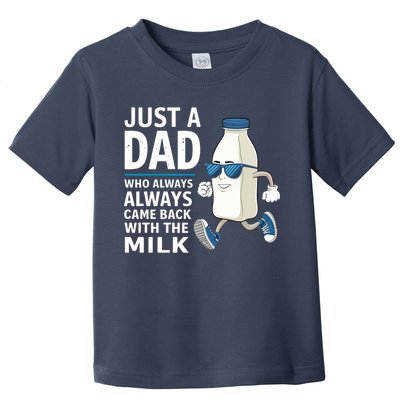Just A Dad Who Always Came Back With The Milk Father’S Day Funny Dad Parenting Toddler T-Shirt