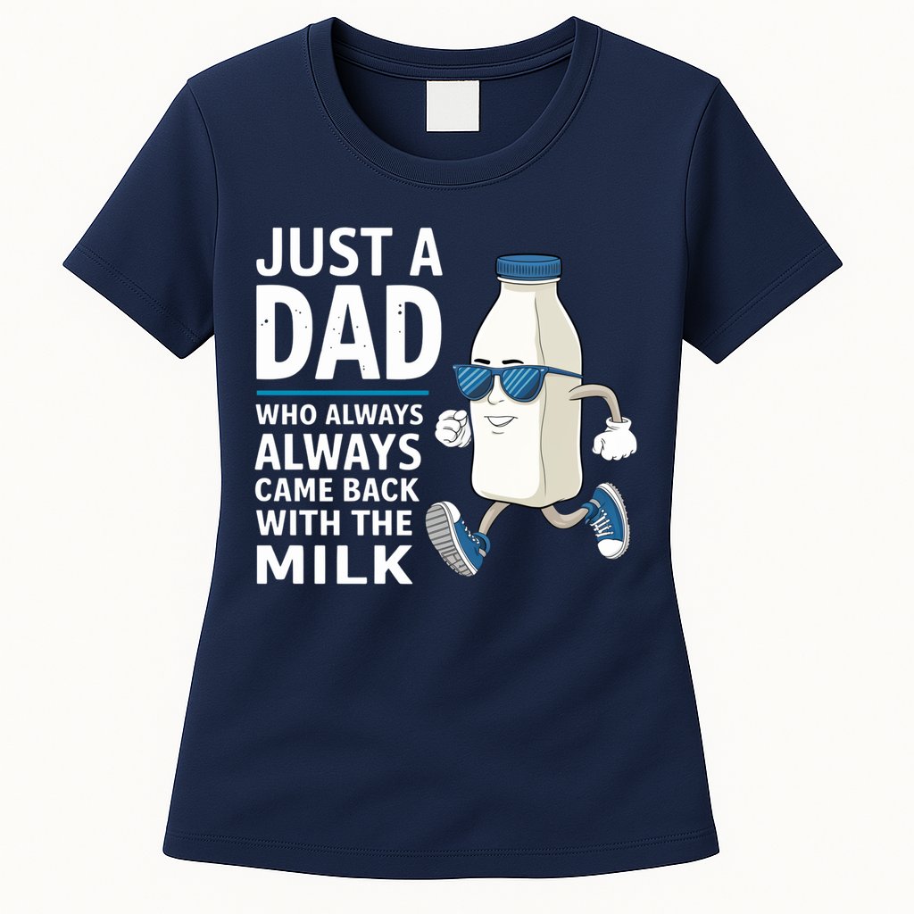 Just A Dad Who Always Came Back With The Milk Father’S Day Funny Dad Parenting Womens T-Shirt