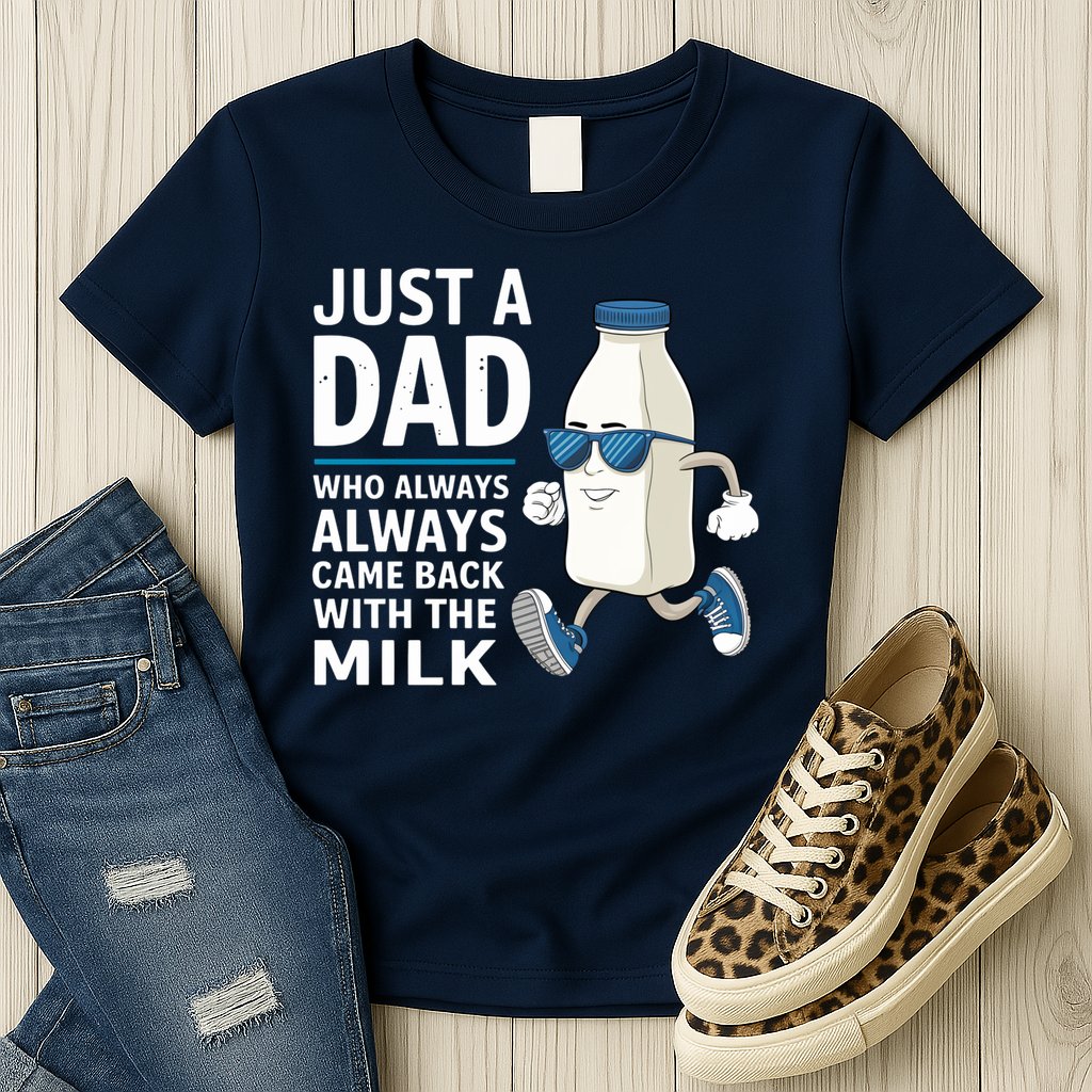 Just A Dad Who Always Came Back With The Milk Father’S Day Funny Dad Parenting Womens T-Shirt