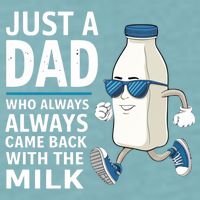 Just A Dad Who Always Came Back With The Milk Father’S Day Funny Dad Parenting Sueded Cloud Jersey T-Shirt
