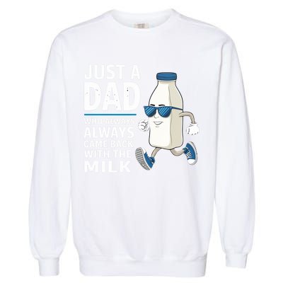 Just A Dad Who Always Came Back With The Milk Father’S Day Funny Dad Parenting Garment-Dyed Sweatshirt