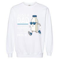 Just A Dad Who Always Came Back With The Milk Father’S Day Funny Dad Parenting Garment-Dyed Sweatshirt