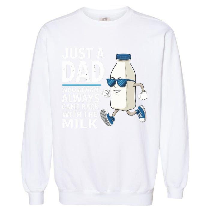 Just A Dad Who Always Came Back With The Milk Father’S Day Funny Dad Parenting Garment-Dyed Sweatshirt