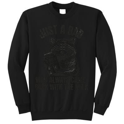 Just A Dad Who Came Back With The Milk FatherS Day Raccoon Sweatshirt