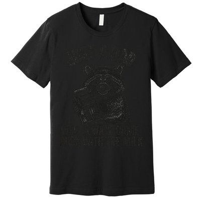 Just A Dad Who Came Back With The Milk FatherS Day Raccoon Premium T-Shirt