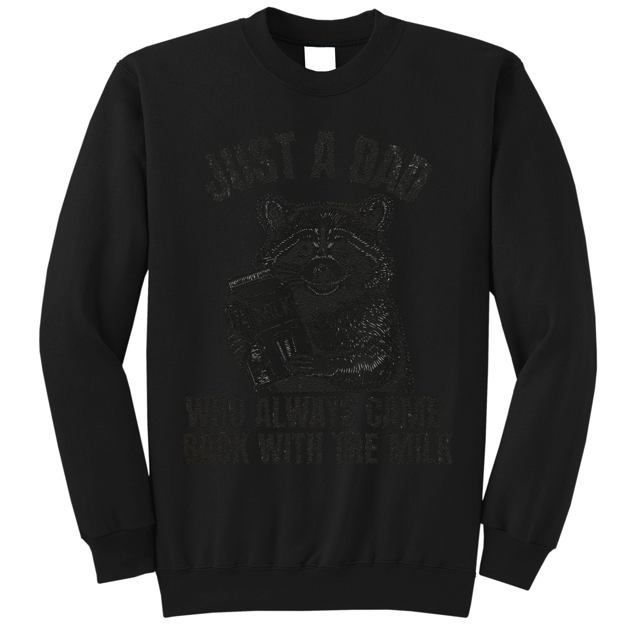 Just A Dad Who Came Back With The Milk FatherS Day Raccoon Tall Sweatshirt