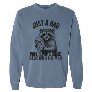 Just A Dad Who Came Back With The Milk FatherS Day Raccoon Garment-Dyed Sweatshirt