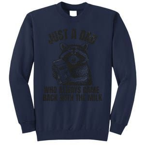 Just A Dad Who Came Back With The Milk FatherS Day Raccoon Tall Sweatshirt