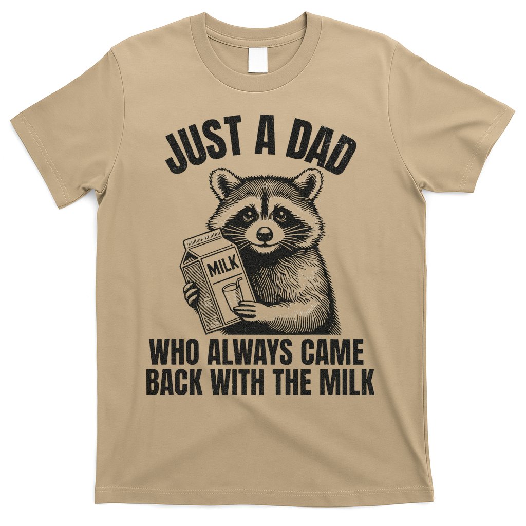 Just A Dad Who Came Back With The Milk FatherS Day Raccoon T-Shirt