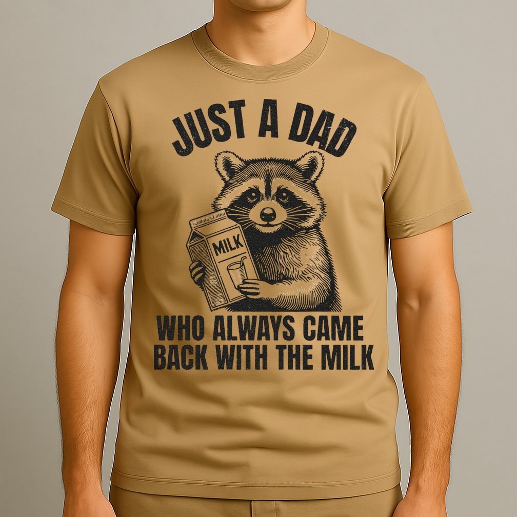 Just A Dad Who Came Back With The Milk FatherS Day Raccoon T-Shirt