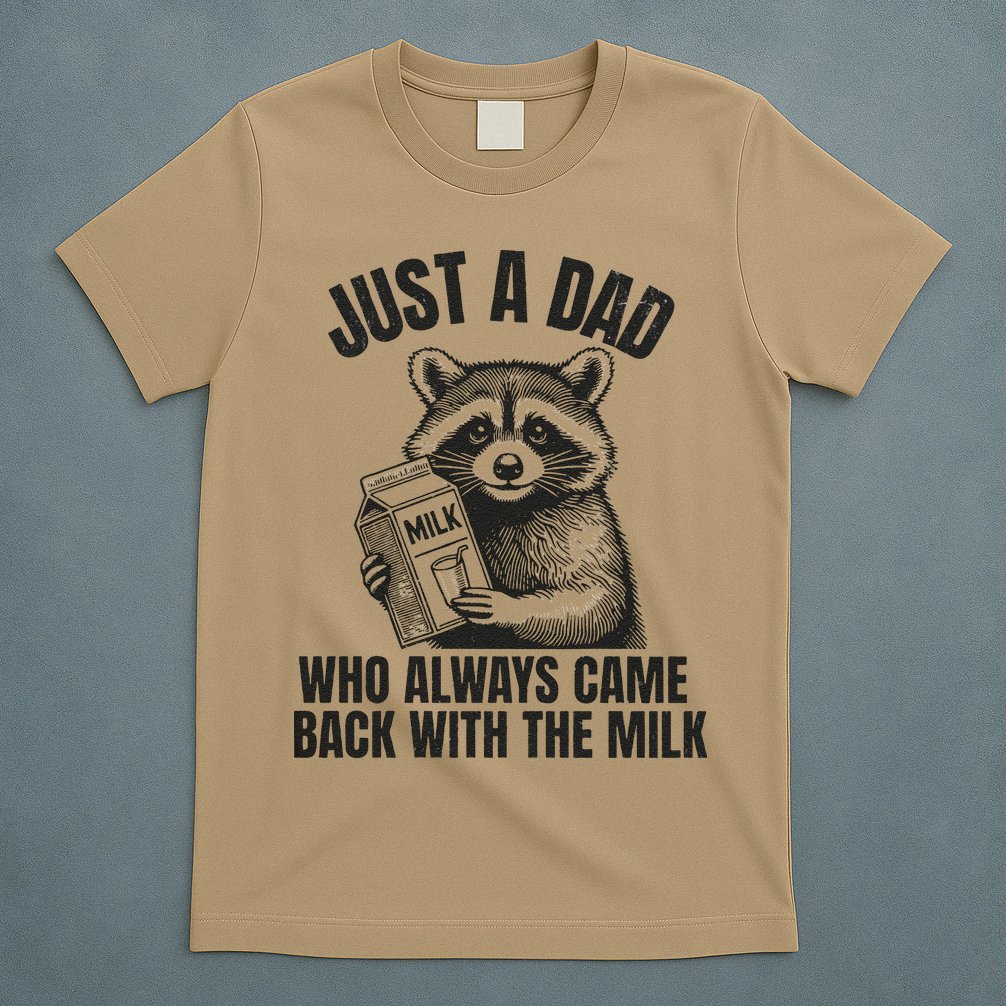 Just A Dad Who Came Back With The Milk FatherS Day Raccoon T-Shirt