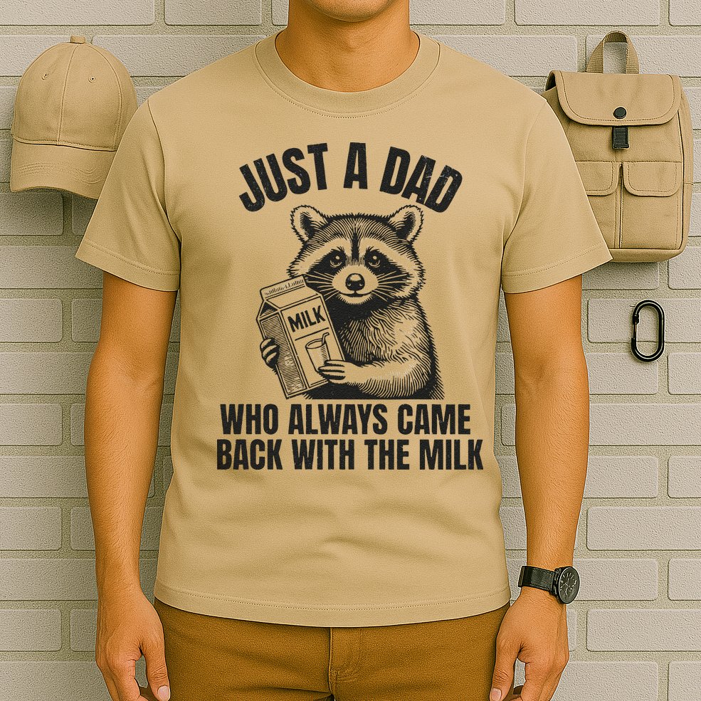 Just A Dad Who Came Back With The Milk FatherS Day Raccoon T-Shirt