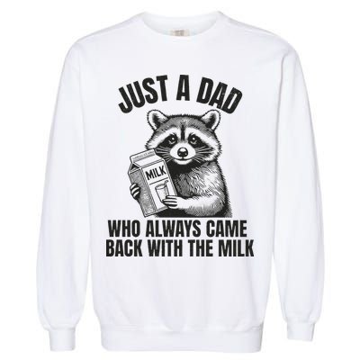 Just A Dad Who Came Back With The Milk FatherS Day Raccoon Garment-Dyed Sweatshirt