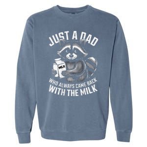 Just A Dad Who Always Came Back With The Milk FatherS Day Garment-Dyed Sweatshirt