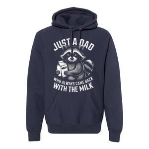 Just A Dad Who Always Came Back With The Milk FatherS Day Premium Hoodie