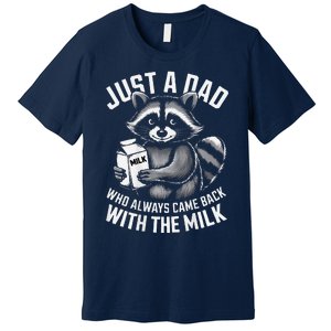 Just A Dad Who Always Came Back With The Milk FatherS Day Premium T-Shirt