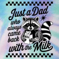 Just A Dad Who Always Came Back With The Milk Raccoon Funny Legacy Tie Dye Trucker Hat