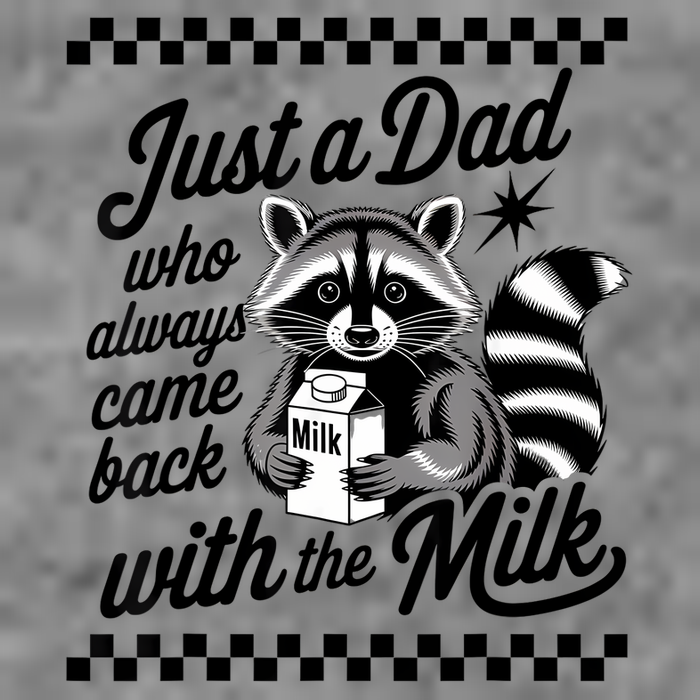 Just A Dad Who Always Came Back With The Milk Raccoon Funny Tall Sweatshirt