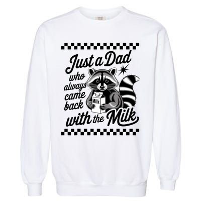 Just A Dad Who Always Came Back With The Milk Raccoon Funny Garment-Dyed Sweatshirt