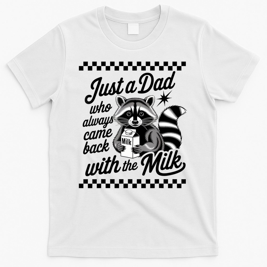 Just A Dad Who Always Came Back With The Milk Raccoon Funny T-Shirt
