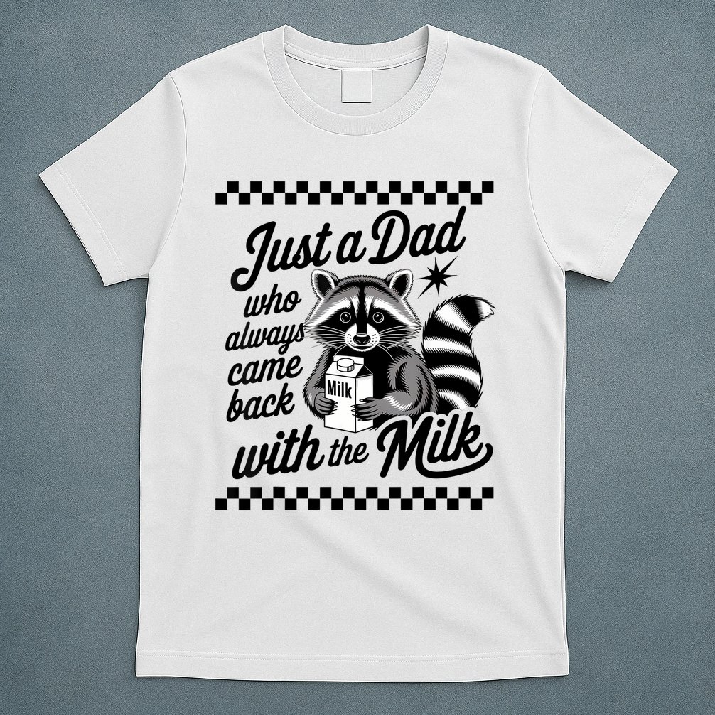 Just A Dad Who Always Came Back With The Milk Raccoon Funny T-Shirt