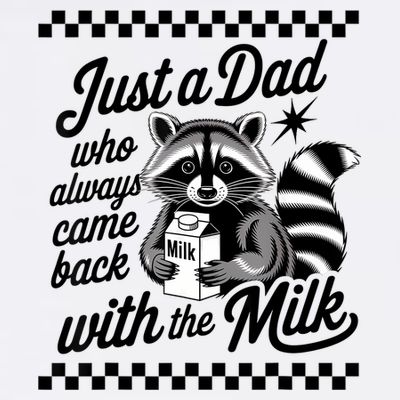 Just A Dad Who Always Came Back With The Milk Raccoon Funny T-Shirt