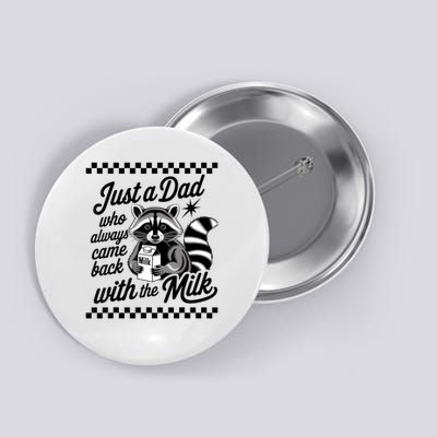 Just A Dad Who Always Came Back With The Milk Raccoon Funny Button