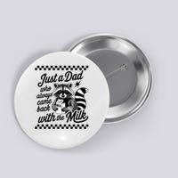 Just A Dad Who Always Came Back With The Milk Raccoon Funny Button