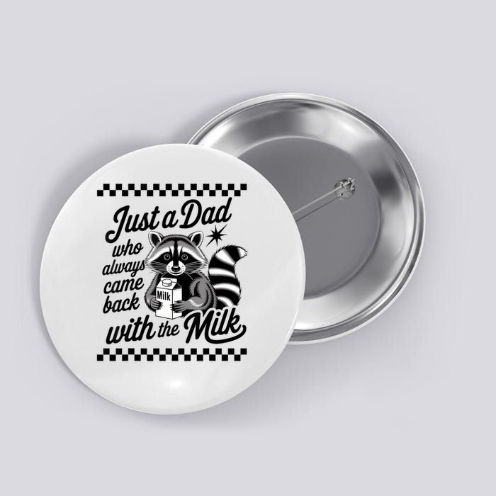Just A Dad Who Always Came Back With The Milk Raccoon Funny Button