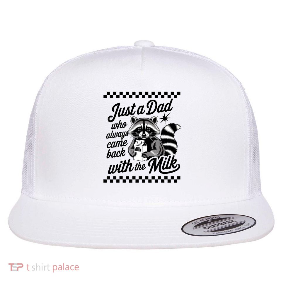 Just A Dad Who Always Came Back With The Milk Raccoon Funny Flatbill Hat