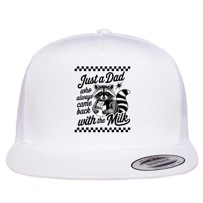Just A Dad Who Always Came Back With The Milk Raccoon Funny Flat Bill Trucker Hat