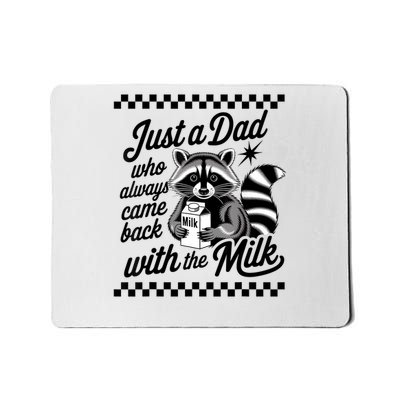 Just A Dad Who Always Came Back With The Milk Raccoon Funny Mousepad