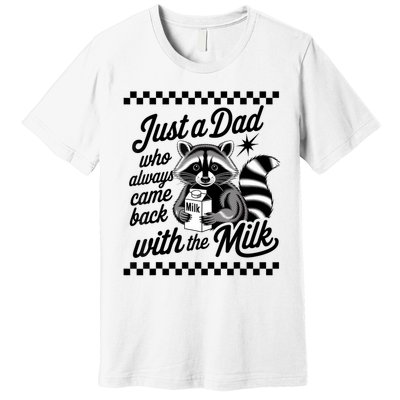 Just A Dad Who Always Came Back With The Milk Raccoon Funny Premium T-Shirt