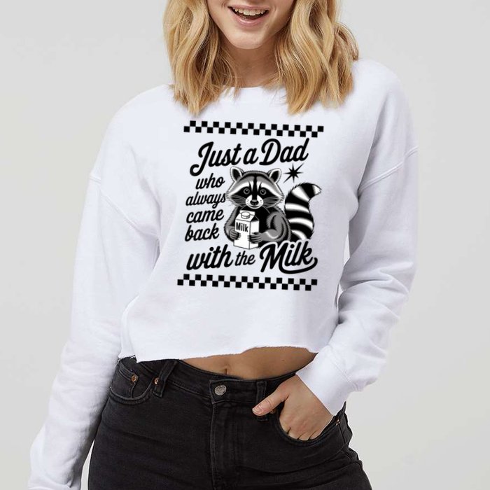 Just A Dad Who Always Came Back With The Milk Raccoon Funny Cropped Pullover Crew