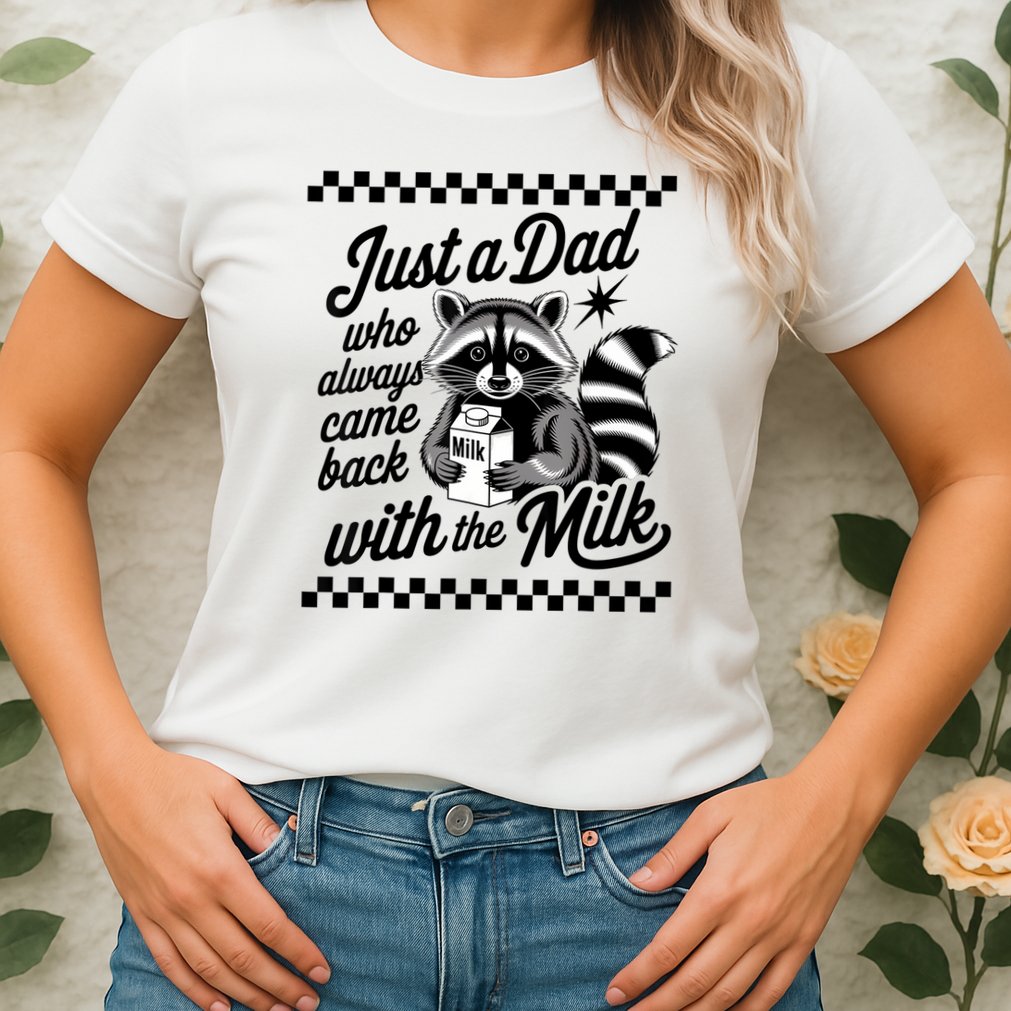 Just A Dad Who Always Came Back With The Milk Raccoon Funny Womens T-Shirt