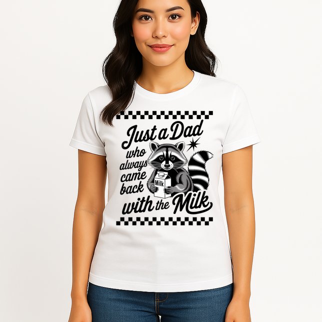 Just A Dad Who Always Came Back With The Milk Raccoon Funny Womens T-Shirt