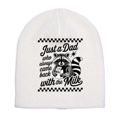 Just A Dad Who Always Came Back With The Milk Raccoon Funny Short Acrylic Beanie