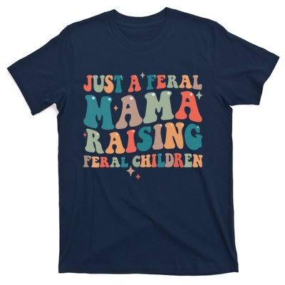 Just A Feral Mama Raising Feral Children Groovy Mom T-Shirt