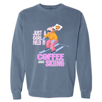 Just A Fueled By Coffee And Skiing Ski Gift Garment-Dyed Sweatshirt