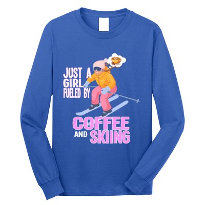 Just A Fueled By Coffee And Skiing Ski Gift Long Sleeve Shirt