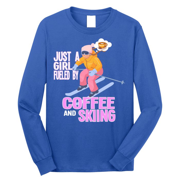 Just A Fueled By Coffee And Skiing Ski Gift Long Sleeve Shirt