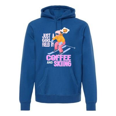 Just A Fueled By Coffee And Skiing Ski Gift Premium Hoodie