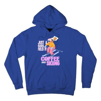 Just A Fueled By Coffee And Skiing Ski Gift Tall Hoodie