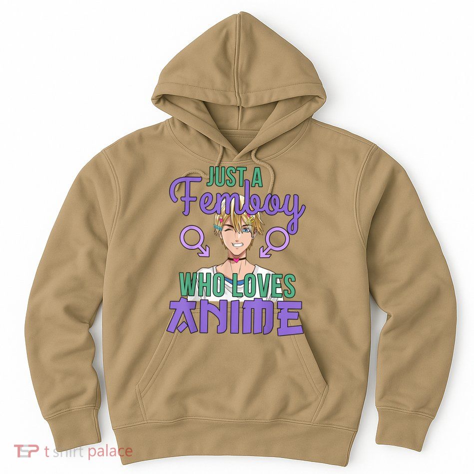 Just A Femboy Who Loves Anime Crossdressing Anime Boy Hoodie
