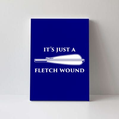 Just A Fletch Wound Funny Archers Gift Traditional Archery Cute Gift Canvas