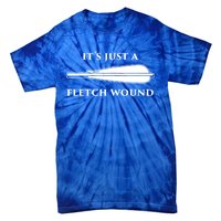 Just A Fletch Wound Funny Archers Gift Traditional Archery Cute Gift Tie-Dye T-Shirt