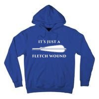 Just A Fletch Wound Funny Archers Gift Traditional Archery Cute Gift Tall Hoodie