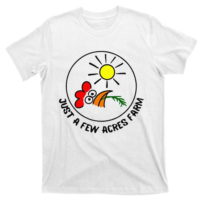 Just a few acres farm T-Shirt