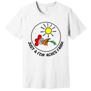 Just a few acres farm Premium T-Shirt