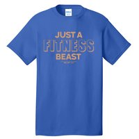 Just A Fitness Beast Motivation Bodybuilding Gym Sayings Gift Tall T-Shirt